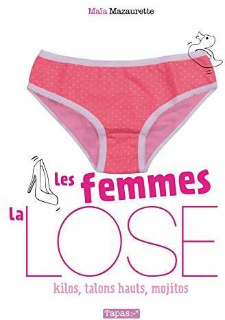 Livrenpoche : Les femmes la lose - kilos, talons hauts, mojitos - Maïa Mazaurette - Livre
