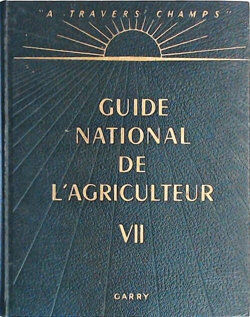 Livrenpoche : Guide national de l'agriculteur Tome VII - Collectif - Livre