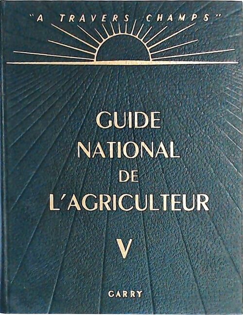 Livrenpoche : Guide national de l'agriculteur Tome V - Collectif - Livre