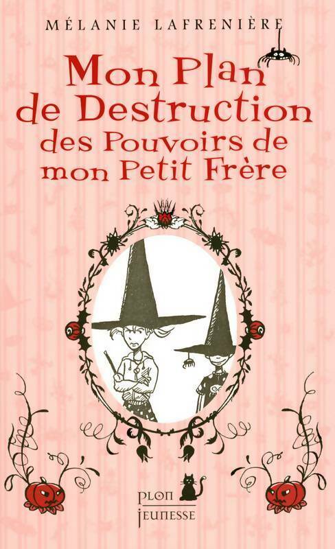 Livrenpoche : Mon plan de destruction des pouvoirs de mon petit frère - Mélanie Lafreniere - Livre