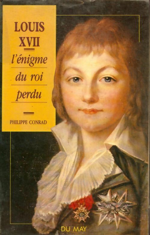 Livrenpoche : Louis XVII. L'énigme du roi perdu - Philippe Conrad - Livre
