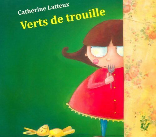 Verts de trouille - Catherine Lafaye-Latteux - Livre