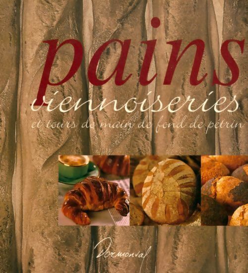 Pains viennoiseries et tours de main de fond de pétrin - Laurent Morel - Livre