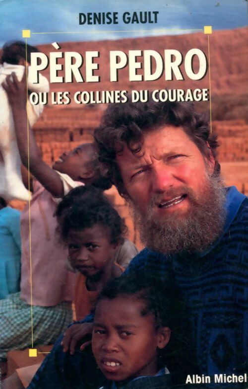 Livrenpoche : Père Pedro ou les collines du courage - Denise Gault - Livre