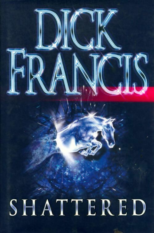 Shattered - Dick Francis -  Michael Joseph GF - Livre