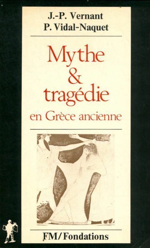 Mythe et tragédie en Grèce ancienne - Pierre Vidal-Naquet -  Fondations - Livre