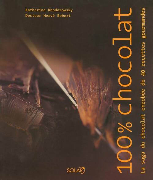 Livrenpoche : 100% chocolat. La saga du chocolat enrobée de 40 recettes gourmandes - Katherine Khodorowsky - Livre