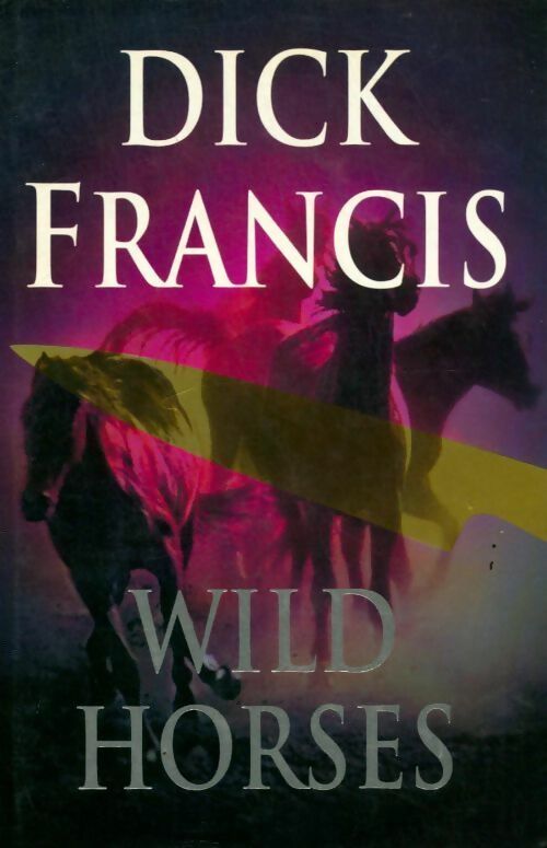 Livrenpoche : Wild horses - Dick Francis - Livre