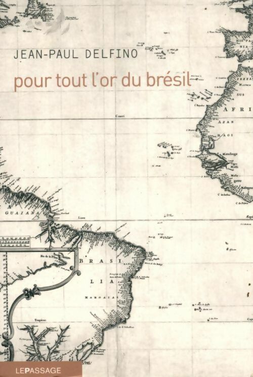 Livrenpoche : Pour tout l'or du Brésil - Jean-Paul Delfino - Livre