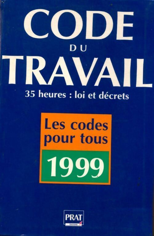 Livrenpoche : Code du travail : Edition 1999 - Prat Editions - Livre