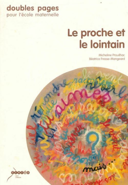 Livrenpoche : Le proche et le lointain : Comment travailler la mobilité énonciative - Béatrice Fresse-Mangeard - Livre