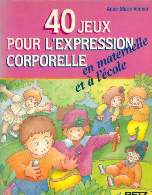 Livrenpoche : 40 jeux pour l'expression corporelle à l'école - Anne-Marie Venner - Livre