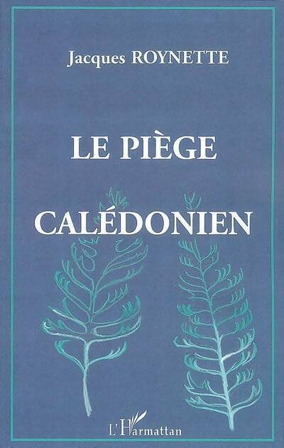Livrenpoche : Le piège calédonien - Jacques Roynette - Livre