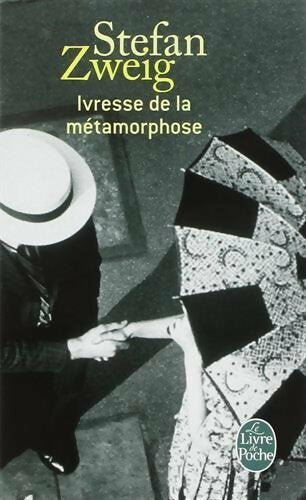 Livrenpoche : Ivresse de la métamorphose - Stefan Zweig - Livre