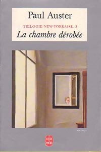 Trilogie New-Yorkaise Tome III : La chambre dérobée - Paul Auster -  Le Livre de Poche - Livre