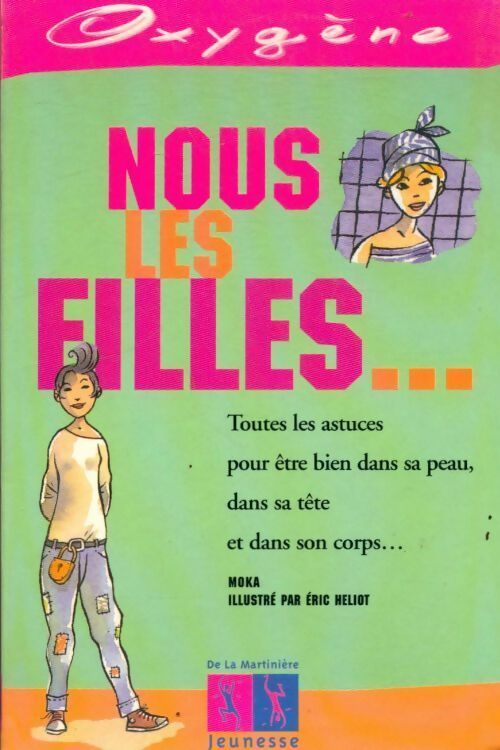 Livrenpoche : Nous les filles... Toutes les astuces pour être bien dans sa peau dans sa tête et dans son corps - Moka - Livre