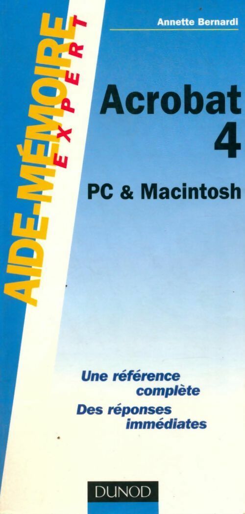 Aide-mémoire acrobat 4 : Pc et macintosh - Annette Bernardi -  Dunod GF - Livre