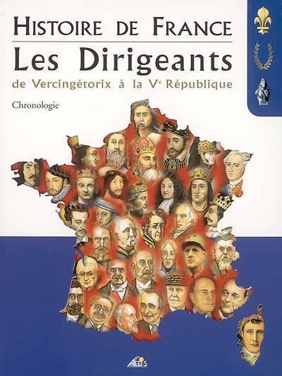 Livrenpoche : Histoire de France les dirigeants. De Vercingétorix à la Ve république - Collectif - Livre
