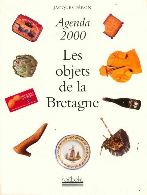 Livrenpoche : Agenda 2000 de la Bretagne et de ses objets - Jacques Péron - Livre