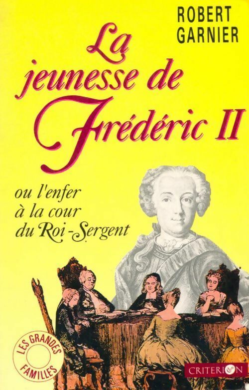 Livrenpoche : La jeunesse de Frédéric II ou l'enfer à la cour du roi-Sergent - Robert Garnier - Livre