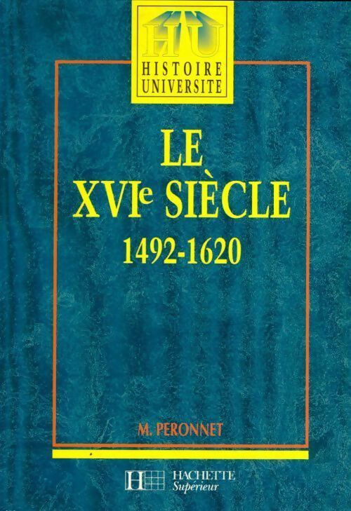 Livrenpoche : Le XVIe siècle 1492-1620 - Michel Peronnet - Livre