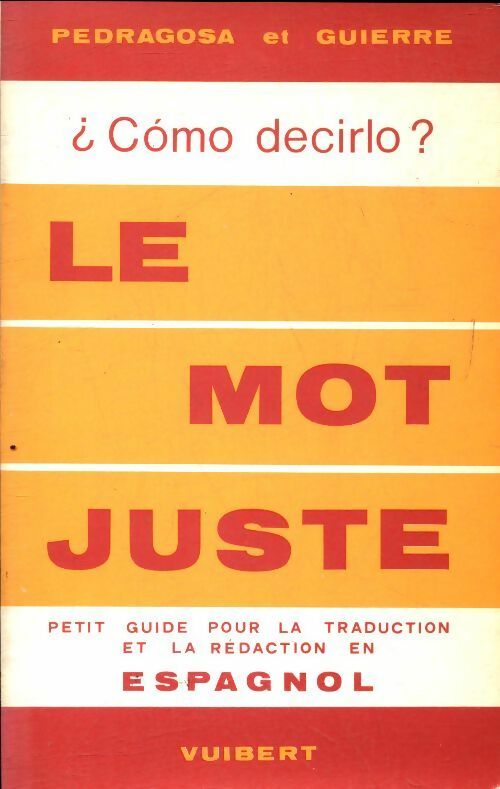 Livrenpoche : Como decirlo / Le mot juste petit guide pour la traduction et la rédaction en espagnol - Salvador Pedragosa - Livre