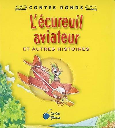 Livrenpoche : L'écureuil aviateur et autres contes - Isabelle Rouault-Röhlich - Livre