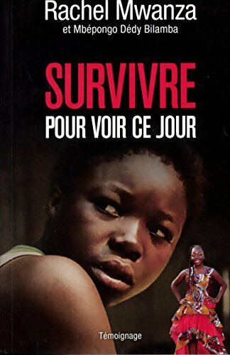 Livrenpoche : Survivre pour voir ce jour - Rachel Mwanza - Livre
