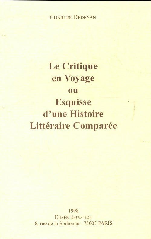 Livrenpoche : Le critique en voyage ou esquisse d'une histoire littéraire comparée - Charles Dédéyan - Livre