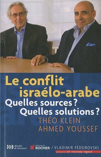 Le conflit israélo-arabe. Quelles sources ? Quelles solutions ? - Théo Klein -  Rocher GF - Livre