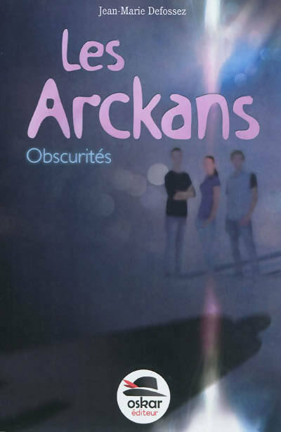 Livrenpoche : Les Arckans : Obscurités - Jean-Marie Defossez - Livre