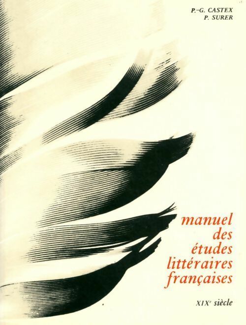 Manuel des études littéraires françaises XIXe siècle - P.-G. Castex -  Hachette GF - Livre