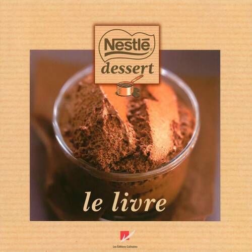 Nestlé dessert le livre - Emmanuel Turiot -  Culinaires GF - Livre