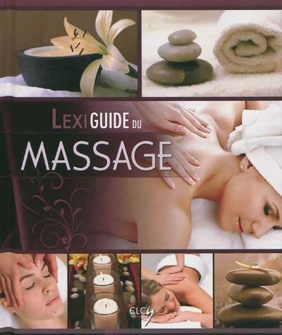 Livrenpoche : Lexiguide du massage : Bien-être et santé - Collectif - Livre