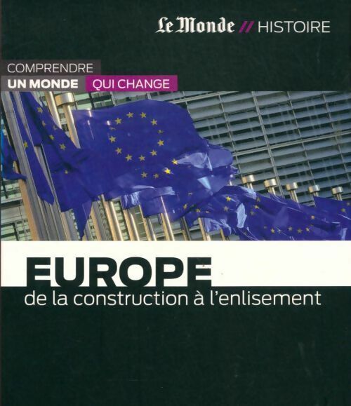Europe. De la construction à l'enlisement - Thomas Ferenczi -  Le Monde histoire - Livre