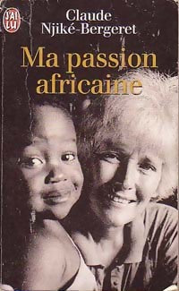 Ma passion africaine - Claude Njiké-Bergeret -  J'ai Lu - Livre
