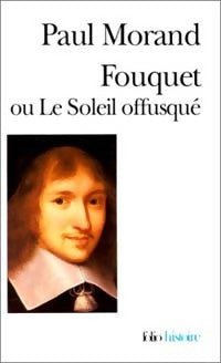 Livrenpoche : Fouquet ou le Soleil offusqué - Paul Morand - Livre