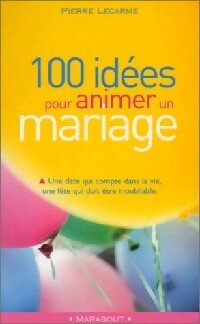 Livrenpoche : 100 Idées pour animer un mariage - Pierre Lecarme - Livre