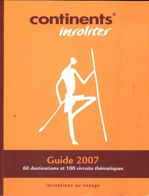 Livrenpoche : Continents insolites, guide 2007 - Collectif - Livre