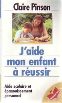 Livrenpoche : J'aide mon enfant à réussir - Claire Pinson - Livre