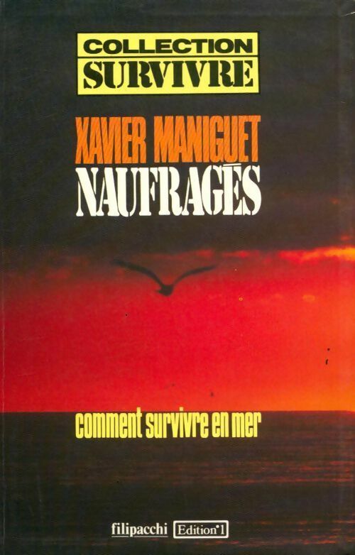 Livrenpoche : Naufragés. Comment survivre en mer - Xavier Maniguet - Livre