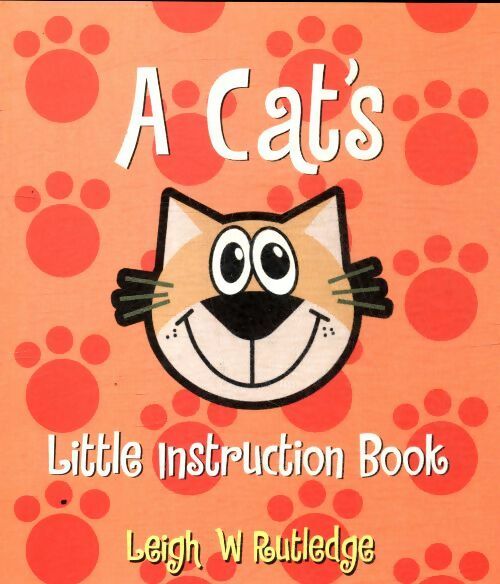 A cat's little instruction book - Leigh W Rutledge -  Thorsons - Livre