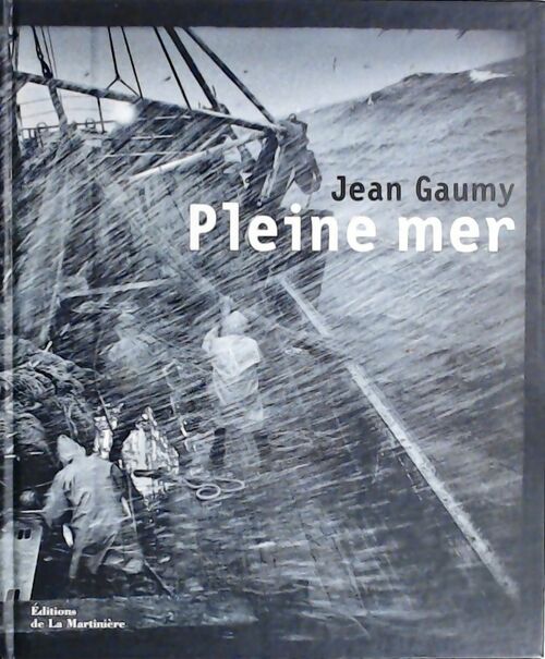 Pleine mer - Jean Gaumy -  La Martinière GF - Livre