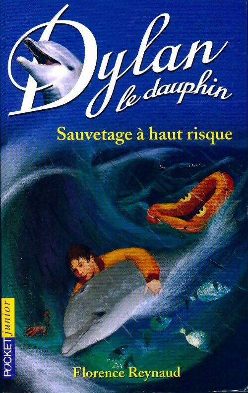 Livrenpoche : Dylan le dauphin Tome I : Sauvetage à hauts risques - Florence Reynaud - Livre