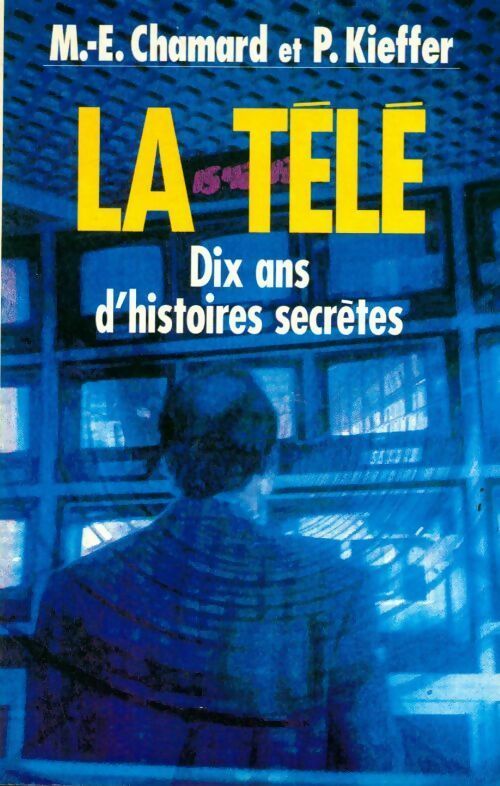 Livrenpoche : La télé. Dix ans d'histoires secrètes - M.-E. Chamard - Livre