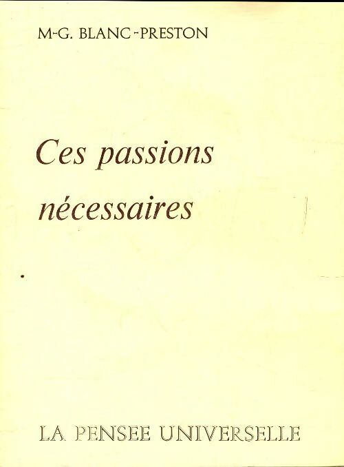 Ces passions nécessaires - M.G Blanc-Preston -  La pensée universelle - Livre