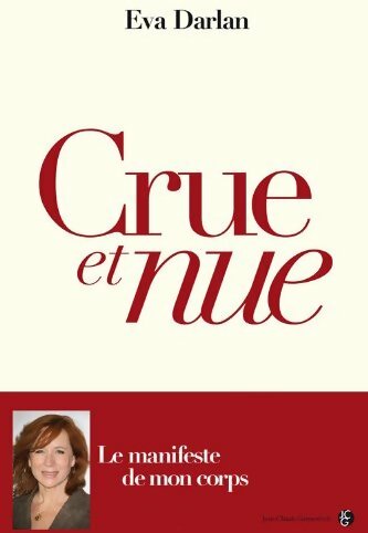 Livrenpoche : Crue et nue - Eva Darlan - Livre