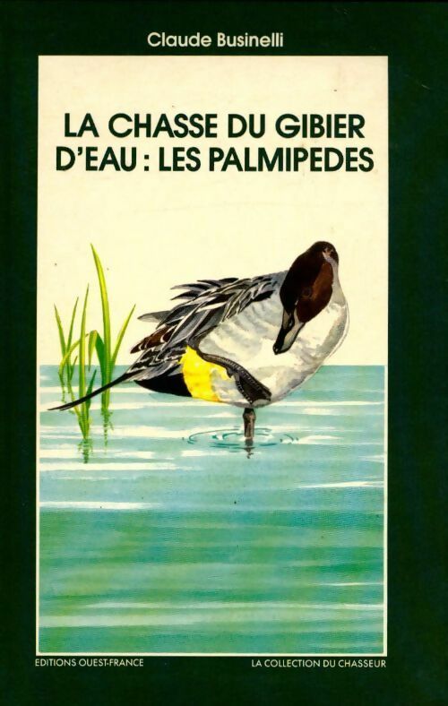 La chasse du gibier d'eau : Les palmipèdes - Claude Businelli - Livre