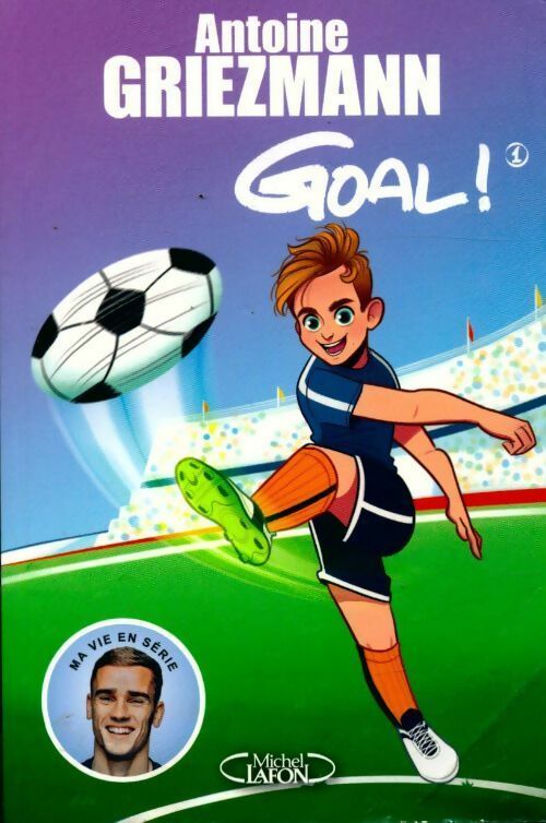 Livrenpoche : Goal ! Tome I : Coups francs et coups fourrés - Antoine Griezmann - Livre