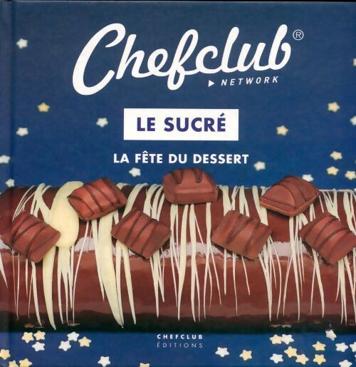 Le sucré : La fête du dessert - Chefclub - Livre